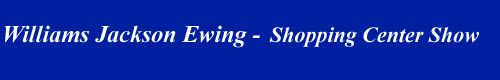 Williams Jackson Ewing - Shopping Center Show